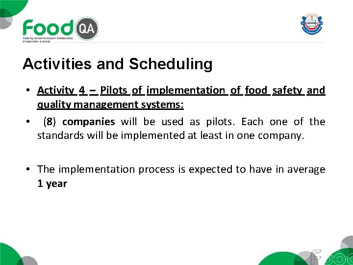 Activities and Scheduling • Activity 4 – Pilots of implementation of food safety and