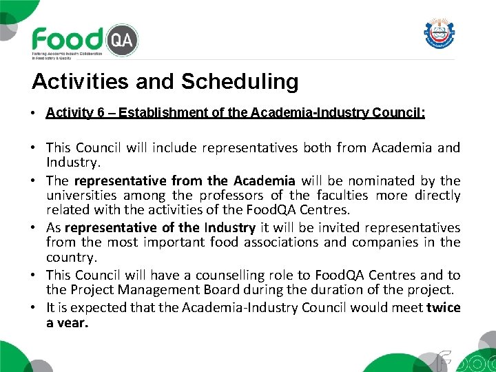 Activities and Scheduling • Activity 6 – Establishment of the Academia-Industry Council: • This