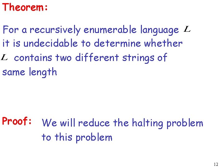 Theorem: For a recursively enumerable language it is undecidable to determine whether contains two