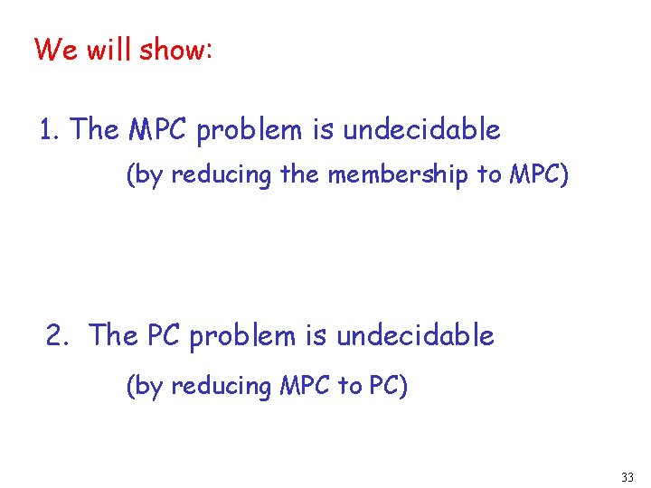 We will show: 1. The MPC problem is undecidable (by reducing the membership to