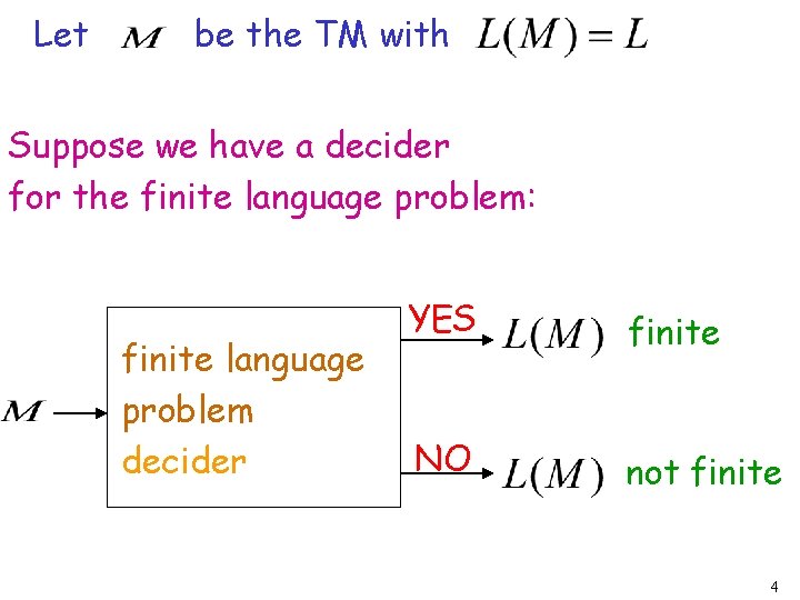 Let be the TM with Suppose we have a decider for the finite language