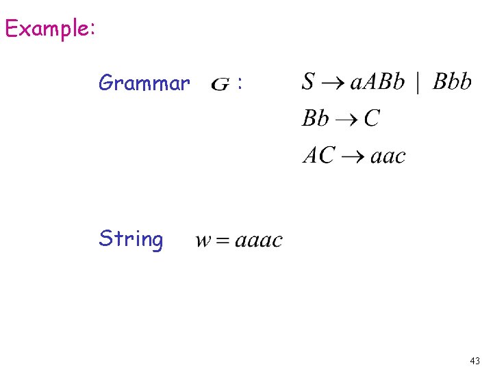 Example: Grammar : String 43 