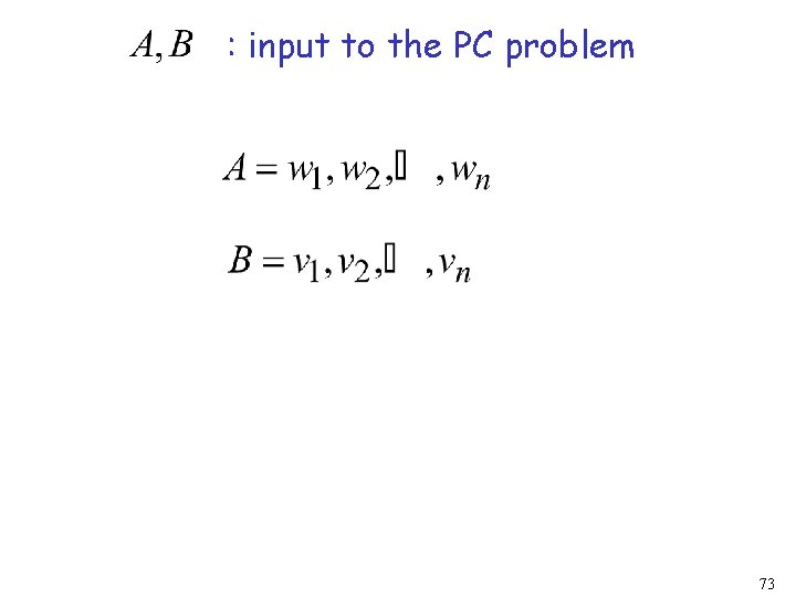 : input to the PC problem 73 