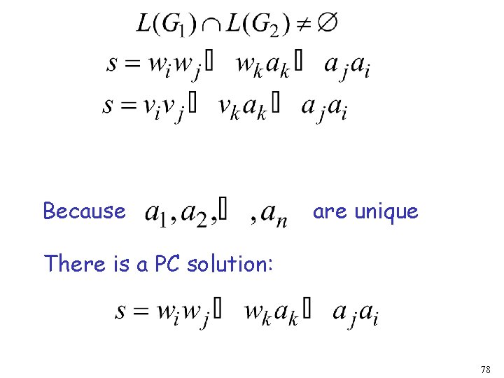 Because are unique There is a PC solution: 78 