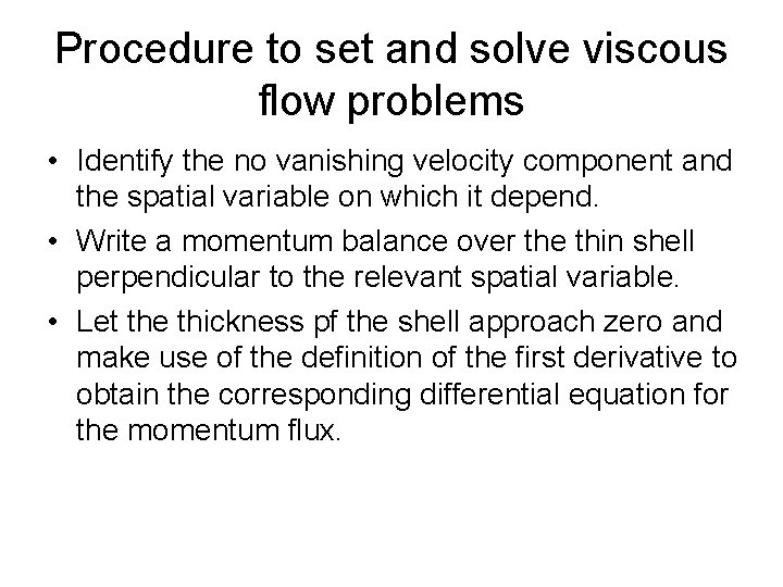 Procedure to set and solve viscous flow problems • Identify the no vanishing velocity
