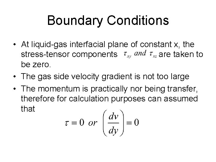 Boundary Conditions • At liquid-gas interfacial plane of constant x, the stress-tensor components are