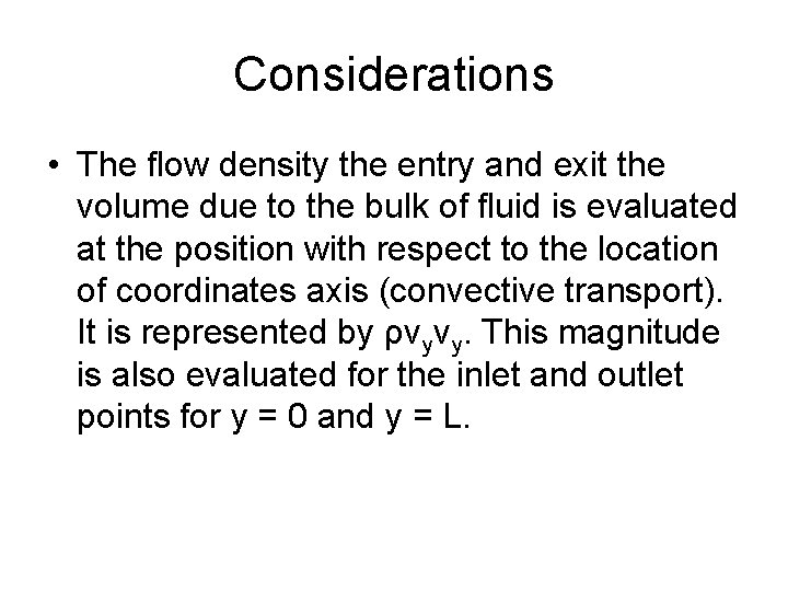 Considerations • The flow density the entry and exit the volume due to the