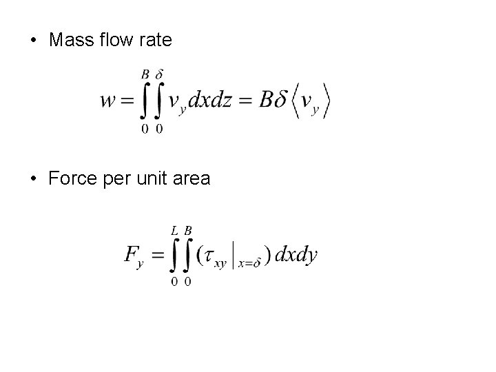  • Mass flow rate • Force per unit area 