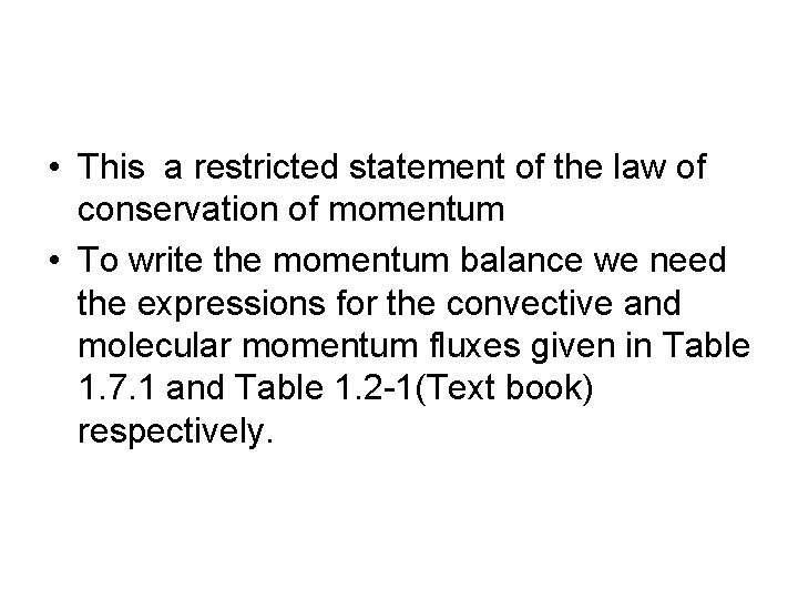  • This a restricted statement of the law of conservation of momentum •