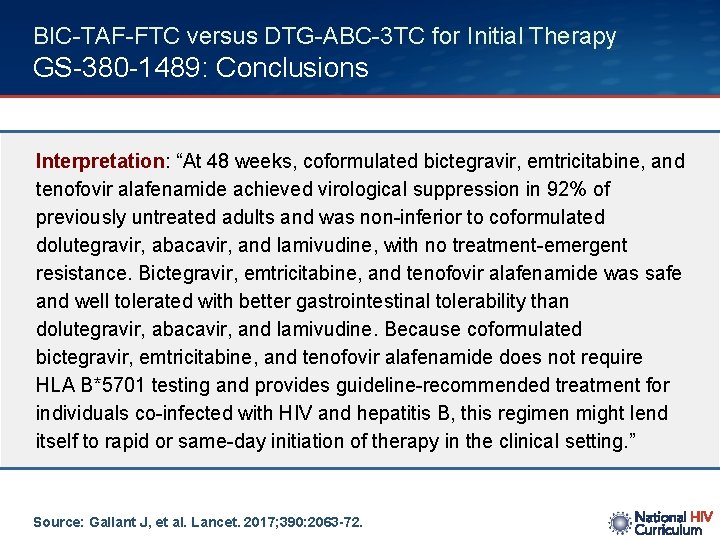 BIC-TAF-FTC versus DTG-ABC-3 TC for Initial Therapy GS-380 -1489: Conclusions Interpretation: “At 48 weeks,
