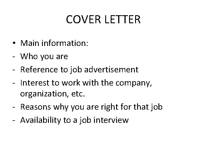 COVER LETTER Main information: Who you are Reference to job advertisement Interest to work