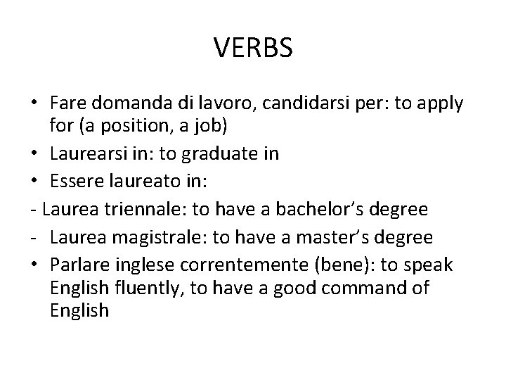 VERBS • Fare domanda di lavoro, candidarsi per: to apply for (a position, a