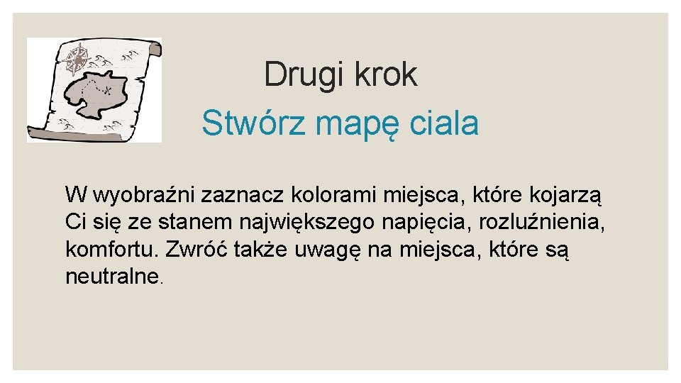 Drugi krok Stwórz mapę ciala W wyobraźni zaznacz kolorami miejsca, które kojarzą Ci się