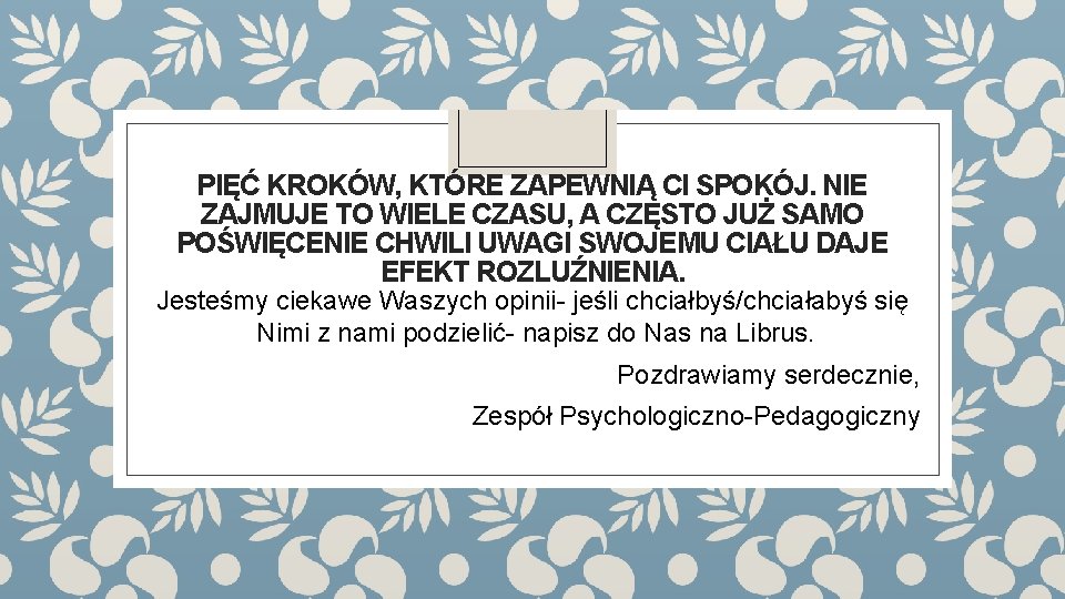 PIĘĆ KROKÓW, KTÓRE ZAPEWNIĄ CI SPOKÓJ. NIE ZAJMUJE TO WIELE CZASU, A CZĘSTO JUŻ