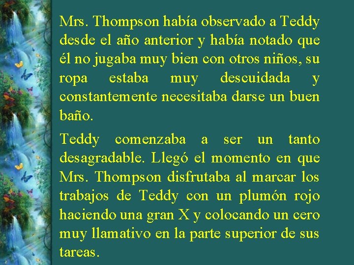 Mrs. Thompson había observado a Teddy desde el año anterior y había notado que