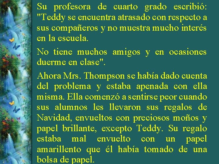 Su profesora de cuarto grado escribió: "Teddy se encuentra atrasado con respecto a sus