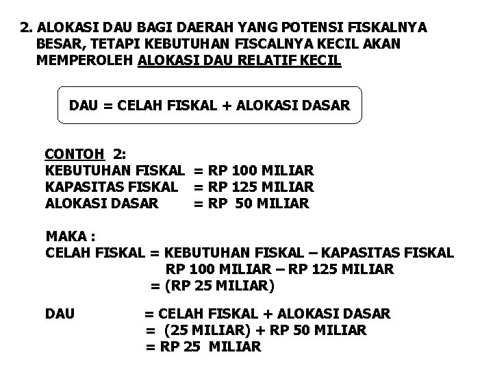 2. ALOKASI DAU BAGI DAERAH YANG POTENSI FISKALNYA BESAR, TETAPI KEBUTUHAN FISCALNYA KECIL AKAN