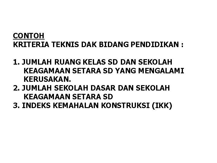 CONTOH KRITERIA TEKNIS DAK BIDANG PENDIDIKAN : 1. JUMLAH RUANG KELAS SD DAN SEKOLAH