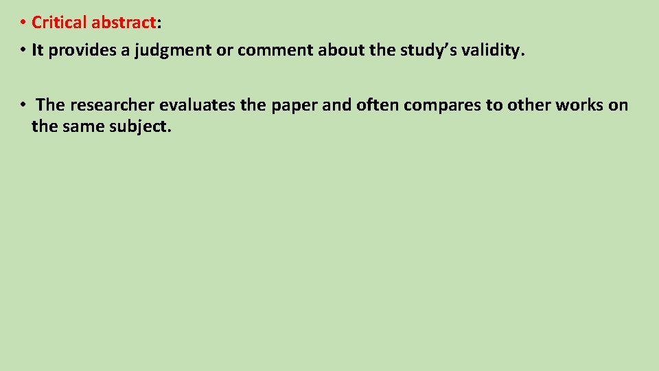 • Critical abstract: • It provides a judgment or comment about the study’s • Critical abstract: • It provides a judgment or comment about the study’s