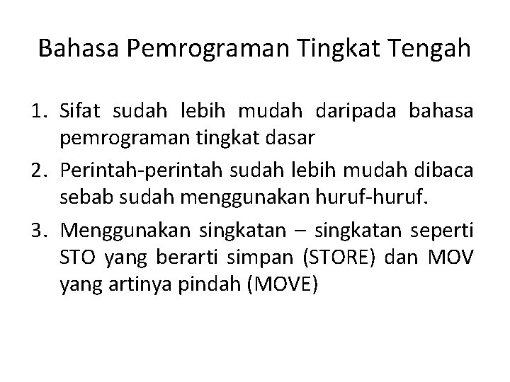 Bahasa Pemrograman Tingkat Tengah 1. Sifat sudah lebih mudah daripada bahasa pemrograman tingkat dasar Bahasa Pemrograman Tingkat Tengah 1. Sifat sudah lebih mudah daripada bahasa pemrograman tingkat dasar
