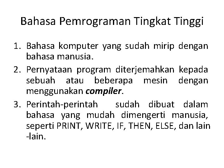 Bahasa Pemrograman Tingkat Tinggi 1. Bahasa komputer yang sudah mirip dengan bahasa manusia. 2. Bahasa Pemrograman Tingkat Tinggi 1. Bahasa komputer yang sudah mirip dengan bahasa manusia. 2.