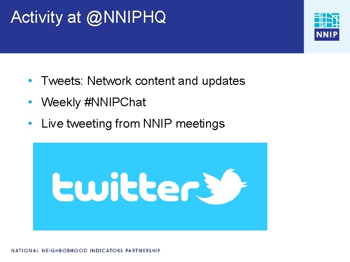 Activity at @NNIPHQ • Tweets: Network content and updates • Weekly #NNIPChat • Live