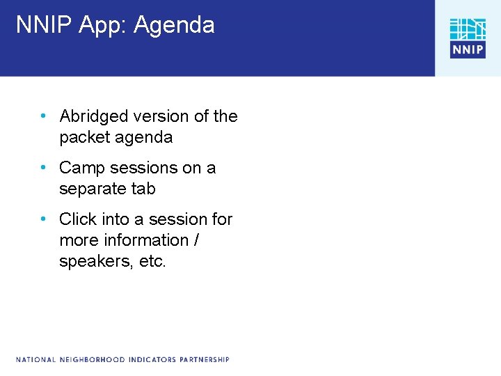 NNIP App: Agenda • Abridged version of the packet agenda • Camp sessions on