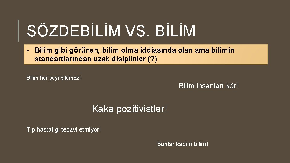 SÖZDEBİLİM VS. BİLİM - Bilim gibi görünen, bilim olma iddiasında olan ama bilimin standartlarından