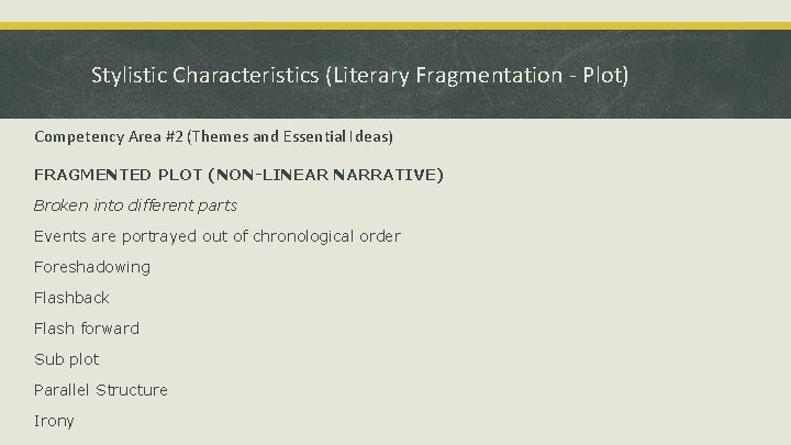 Stylistic Characteristics (Literary Fragmentation - Plot) Competency Area #2 (Themes and Essential Ideas) FRAGMENTED