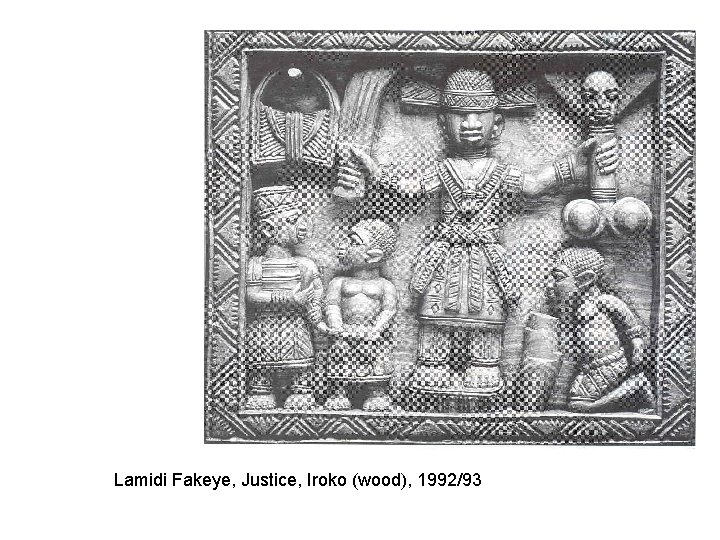 Lamidi Fakeye, Justice, Iroko (wood), 1992/93 