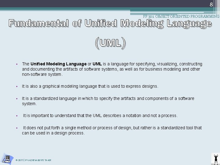 8 Fundamental of Unified Modeling Language (UML) FP 301 OBJECT ORIENTED PROGRAMMING • The