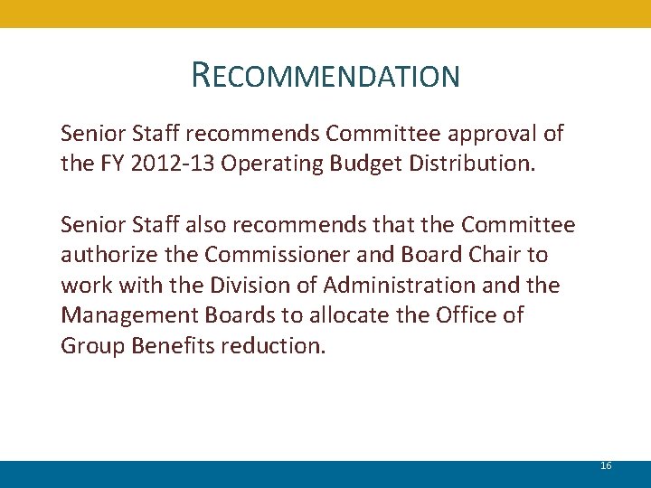 RECOMMENDATION Senior Staff recommends Committee approval of the FY 2012 -13 Operating Budget Distribution.