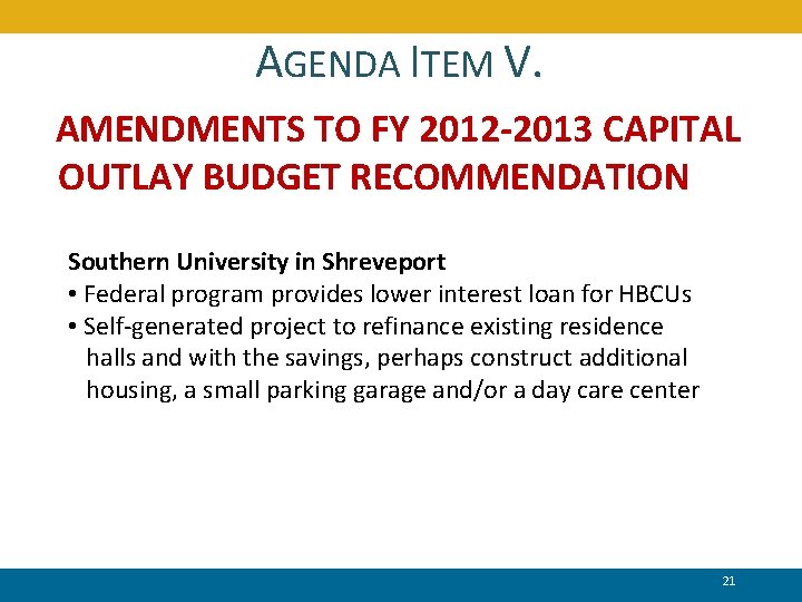 AGENDA ITEM V. AMENDMENTS TO FY 2012 -2013 CAPITAL OUTLAY BUDGET RECOMMENDATION Southern University