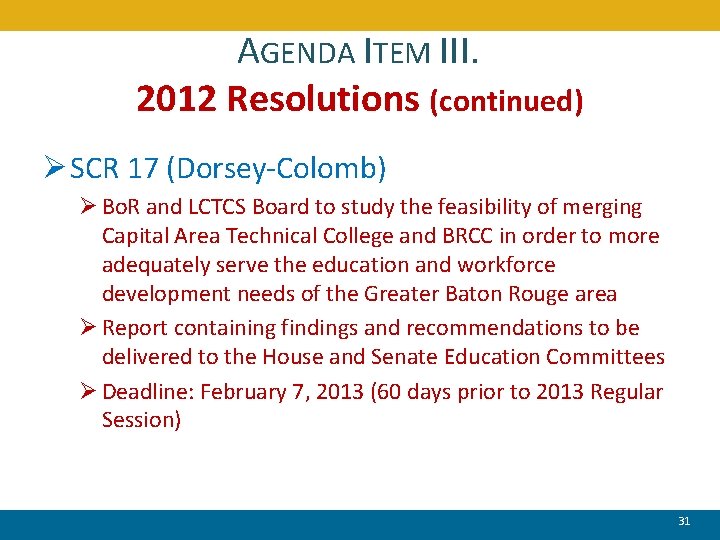 AGENDA ITEM III. 2012 Resolutions (continued) Ø SCR 17 (Dorsey-Colomb) Ø Bo. R and