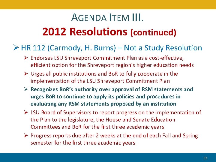 AGENDA ITEM III. 2012 Resolutions (continued) Ø HR 112 (Carmody, H. Burns) – Not