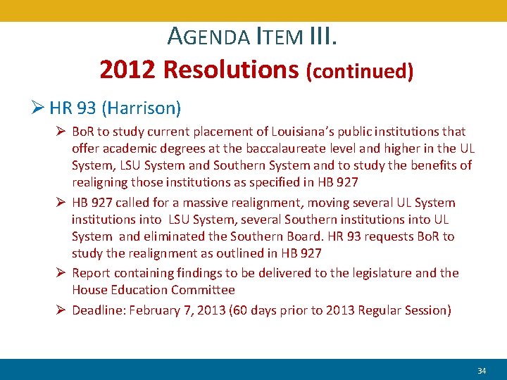 AGENDA ITEM III. 2012 Resolutions (continued) Ø HR 93 (Harrison) Ø Bo. R to