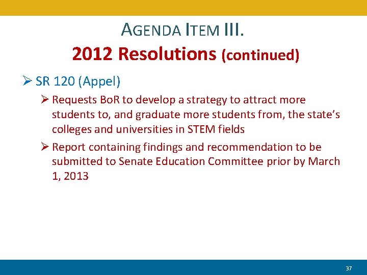 AGENDA ITEM III. 2012 Resolutions (continued) Ø SR 120 (Appel) Ø Requests Bo. R