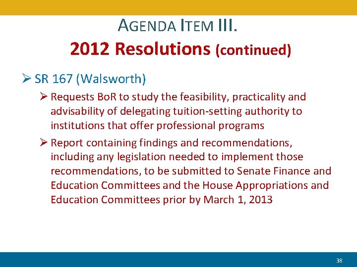 AGENDA ITEM III. 2012 Resolutions (continued) Ø SR 167 (Walsworth) Ø Requests Bo. R