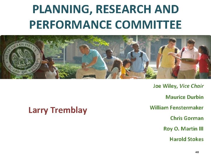 PLANNING, RESEARCH AND PERFORMANCE COMMITTEE Joe Wiley, Vice Chair Maurice Durbin Larry Tremblay William