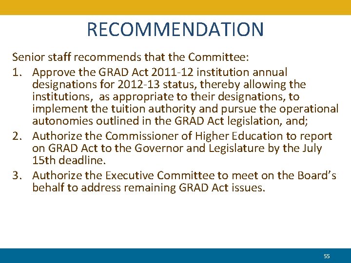 RECOMMENDATION Senior staff recommends that the Committee: 1. Approve the GRAD Act 2011 -12