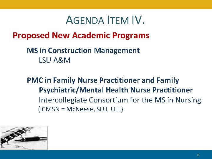 AGENDA ITEM IV. Proposed New Academic Programs MS in Construction Management LSU A&M PMC