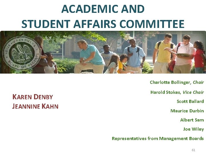 ACADEMIC AND STUDENT AFFAIRS COMMITTEE Charlotte Bollinger, Chair KAREN DENBY JEANNINE KAHN Harold Stokes,