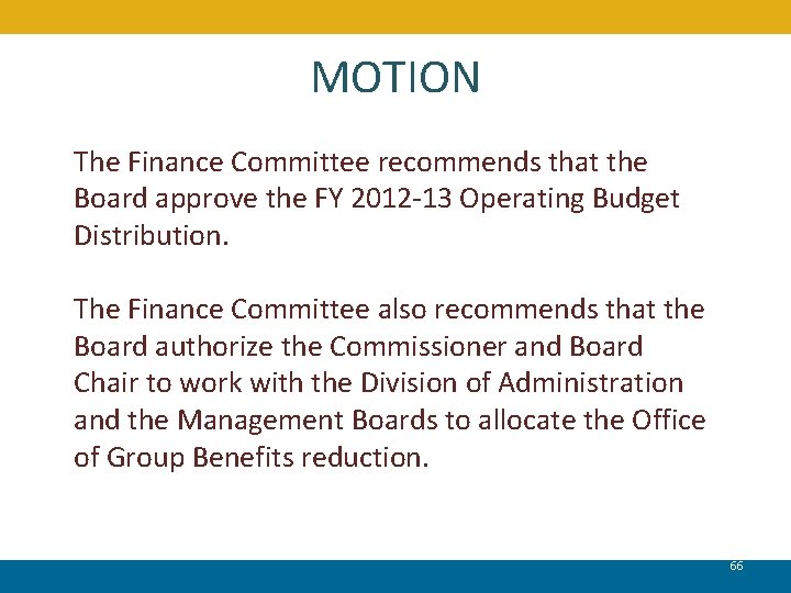 MOTION The Finance Committee recommends that the Board approve the FY 2012 -13 Operating