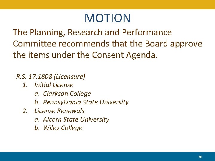 MOTION The Planning, Research and Performance Committee recommends that the Board approve the items