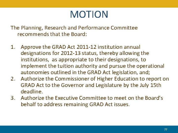 MOTION The Planning, Research and Performance Committee recommends that the Board: 1. Approve the