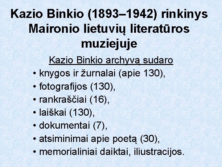Kazio Binkio (1893– 1942) rinkinys Maironio lietuvių literatūros muziejuje Kazio Binkio archyvą sudaro •