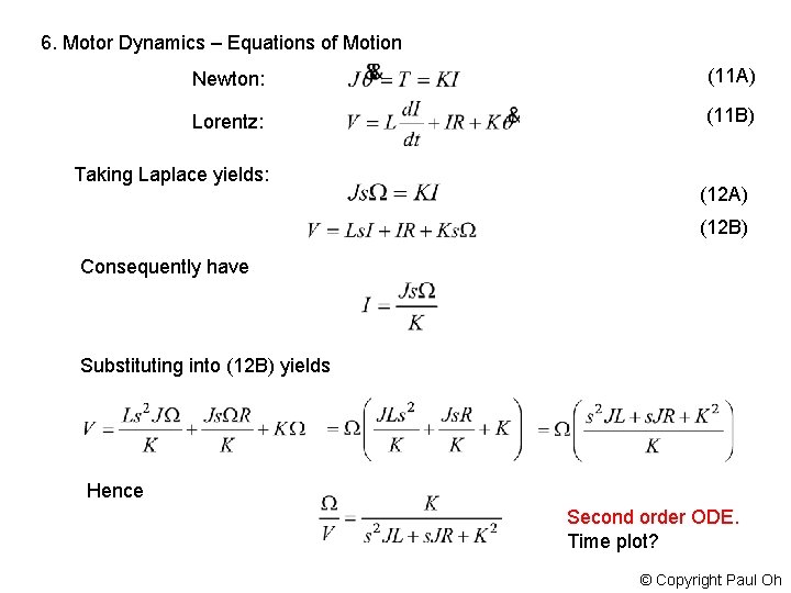 6. Motor Dynamics – Equations of Motion Newton: (11 A) Lorentz: (11 B) Taking
