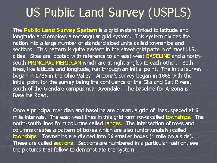 US Public Land Survey (USPLS) The Public Land Survey System is a grid system