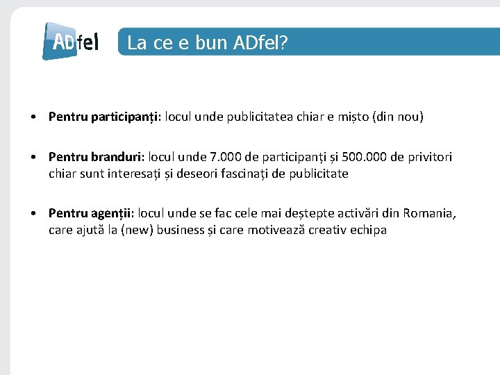 La ce e bun ADfel? • Pentru participanți: locul unde publicitatea chiar e mișto La ce e bun ADfel? • Pentru participanți: locul unde publicitatea chiar e mișto