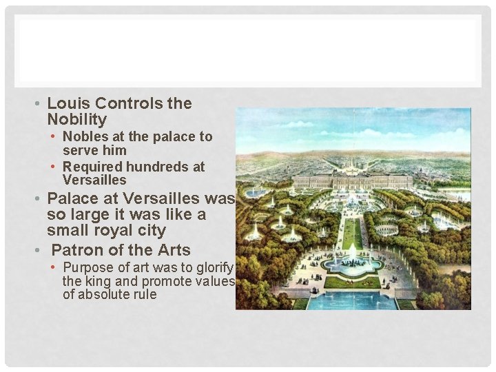  • Louis Controls the Nobility • Nobles at the palace to serve him